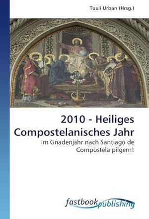 Seller image for 2010 - Heiliges Compostelanisches Jahr for sale by BuchWeltWeit Ludwig Meier e.K.