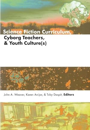 Seller image for Science Fiction Curriculum, Cyborg Teachers, and Youth Culture(s) for sale by BuchWeltWeit Ludwig Meier e.K.