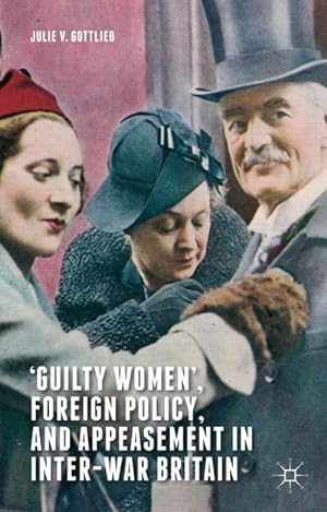 Seller image for Guilty Women', Foreign Policy, and Appeasement in Inter-War Britain for sale by BuchWeltWeit Ludwig Meier e.K.