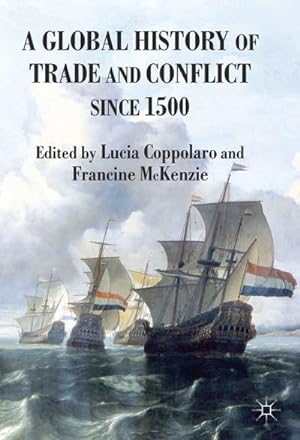 Image du vendeur pour A Global History of Trade and Conflict Since 1500 mis en vente par BuchWeltWeit Ludwig Meier e.K.
