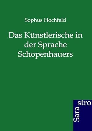 Seller image for Das Knstlerische in der Sprache Schopenhauers for sale by BuchWeltWeit Ludwig Meier e.K.