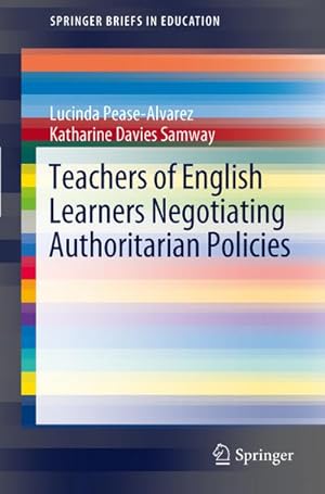 Bild des Verkufers fr Teachers of English Learners Negotiating Authoritarian Policies zum Verkauf von BuchWeltWeit Ludwig Meier e.K.