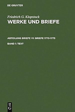 Bild des Verkufers fr Friedrich Gottlieb Klopstock: Werke und Briefe. Abteilung Briefe VI: Briefe 1773-1775 Text. Bd.1 zum Verkauf von BuchWeltWeit Ludwig Meier e.K.