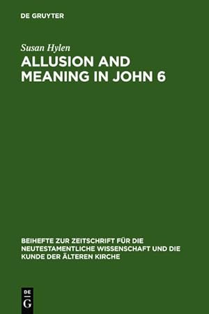 Seller image for Allusion and Meaning in John 6 for sale by BuchWeltWeit Ludwig Meier e.K.