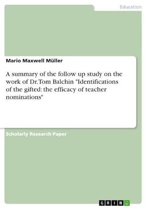 Seller image for A summary of the follow up study on the work of Dr. Tom Balchin "Identifications of the gifted: the efficacy of teacher nominations" for sale by BuchWeltWeit Ludwig Meier e.K.