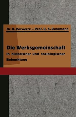 Image du vendeur pour Die Werksgemeinschaft in historischer und soziologischer Beleuchtung mis en vente par BuchWeltWeit Ludwig Meier e.K.