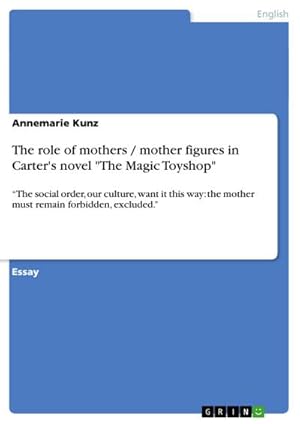 Image du vendeur pour The role of mothers / mother figures in Carter's novel "The Magic Toyshop" mis en vente par BuchWeltWeit Ludwig Meier e.K.