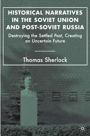 Seller image for Historical Narratives in the Soviet Union and Post-Soviet Russia for sale by BuchWeltWeit Ludwig Meier e.K.
