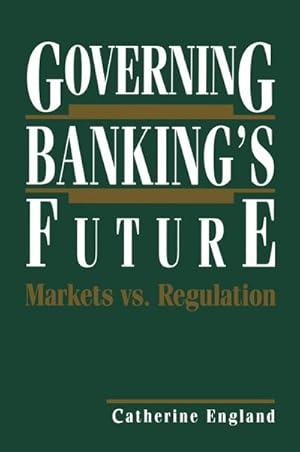 Bild des Verkufers fr Governing Bankings Future: Markets vs. Regulation zum Verkauf von BuchWeltWeit Ludwig Meier e.K.