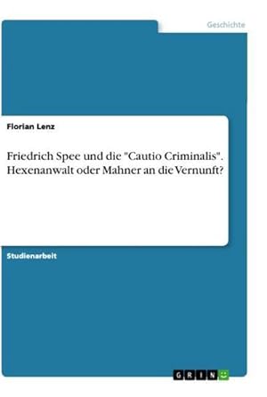 Bild des Verkufers fr Friedrich Spee und die "Cautio Criminalis". Hexenanwalt oder Mahner an die Vernunft? zum Verkauf von BuchWeltWeit Ludwig Meier e.K.