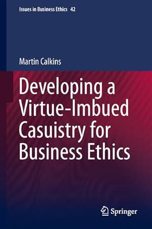 Bild des Verkufers fr Developing a Virtue-Imbued Casuistry for Business Ethics zum Verkauf von BuchWeltWeit Ludwig Meier e.K.