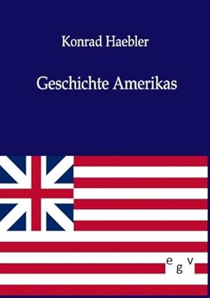 Bild des Verkufers fr Geschichte Amerikas zum Verkauf von BuchWeltWeit Ludwig Meier e.K.