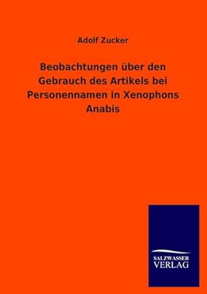 Bild des Verkufers fr Beobachtungen ber den Gebrauch des Artikels bei Personennamen in Xenophons Anabis zum Verkauf von BuchWeltWeit Ludwig Meier e.K.