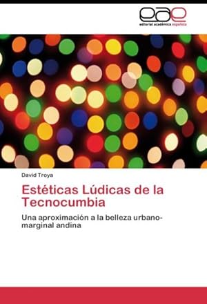 Image du vendeur pour Estticas Ldicas de la Tecnocumbia mis en vente par BuchWeltWeit Ludwig Meier e.K.