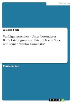 Bild des Verkufers fr Verfolgungsgegner - Unter besonderer Bercksichtigung von Friedrich von Spee und seiner "Cautio Criminalis" zum Verkauf von BuchWeltWeit Ludwig Meier e.K.