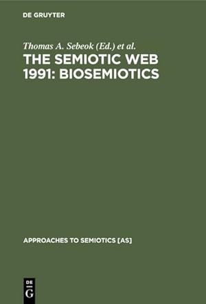 Image du vendeur pour The Semiotic Web 1991: Biosemiotics mis en vente par BuchWeltWeit Ludwig Meier e.K.