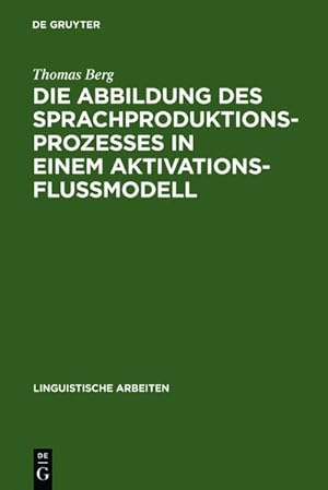 Seller image for Die Abbildung des Sprachproduktionsprozesses in einem Aktivationsflumodell for sale by BuchWeltWeit Ludwig Meier e.K.