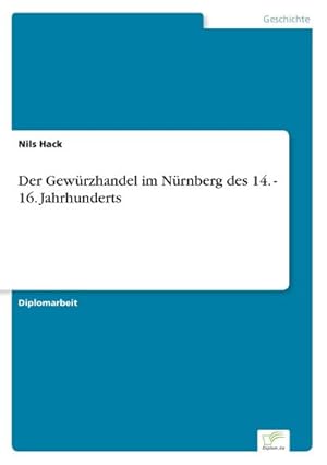 Image du vendeur pour Der Gewrzhandel im Nrnberg des 14. - 16. Jahrhunderts mis en vente par BuchWeltWeit Ludwig Meier e.K.