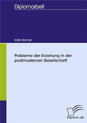 Imagen del vendedor de Probleme der Erziehung in der postmodernen Gesellschaft a la venta por BuchWeltWeit Ludwig Meier e.K.