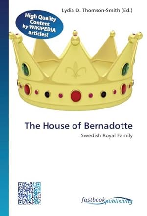 Image du vendeur pour The House of Bernadotte mis en vente par BuchWeltWeit Ludwig Meier e.K.