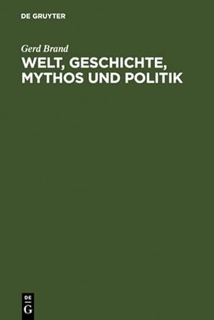 Image du vendeur pour Welt, Geschichte, Mythos und Politik mis en vente par BuchWeltWeit Ludwig Meier e.K.