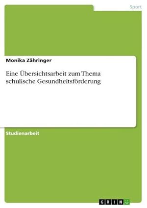 Seller image for Eine bersichtsarbeit zum Thema schulische Gesundheitsfrderung for sale by BuchWeltWeit Ludwig Meier e.K.