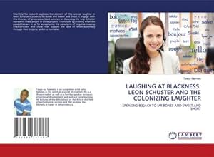 Seller image for LAUGHING AT BLACKNESS: LEON SCHUSTER AND THE COLONIZING LAUGHTER for sale by BuchWeltWeit Ludwig Meier e.K.