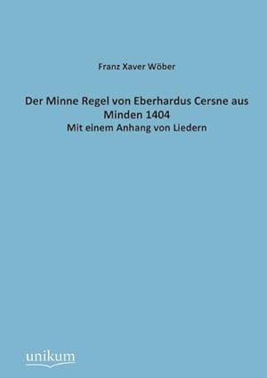Seller image for Der Minne Regel von Eberhardus Cersne aus Minden 1404 for sale by BuchWeltWeit Ludwig Meier e.K.