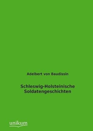 Seller image for Schleswig-Holsteinische Soldatengeschichten for sale by BuchWeltWeit Ludwig Meier e.K.