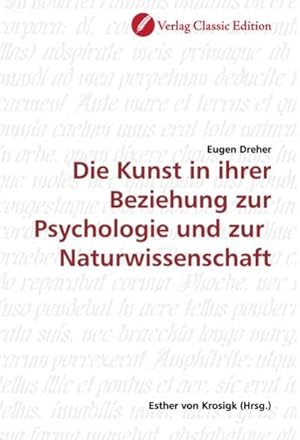 Image du vendeur pour Die Kunst in ihrer Beziehung zur Psychologie und zur Naturwissenschaft mis en vente par BuchWeltWeit Ludwig Meier e.K.
