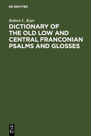 Image du vendeur pour Dictionary of the old low and central Franconian psalms and glosses mis en vente par BuchWeltWeit Ludwig Meier e.K.