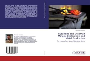 Bild des Verkufers fr Byzantine and Ottoman Mineral Exploration and Metal Production zum Verkauf von BuchWeltWeit Ludwig Meier e.K.