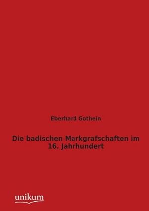 Seller image for Die badischen Markgrafschaften im 16. Jahrhundert for sale by BuchWeltWeit Ludwig Meier e.K.