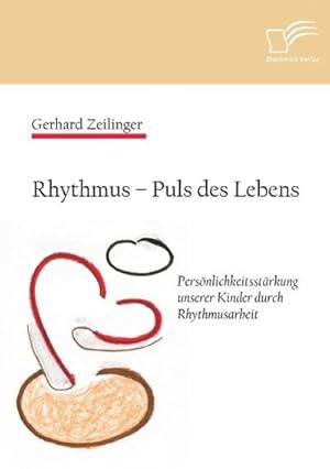 Immagine del venditore per Rhythmus  Puls des Lebens: Persnlichkeitsstrkung unserer Kinder durch Rhythmusarbeit venduto da BuchWeltWeit Ludwig Meier e.K.