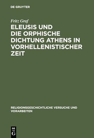 Immagine del venditore per Eleusis und die orphische Dichtung Athens in vorhellenistischer Zeit venduto da BuchWeltWeit Ludwig Meier e.K.