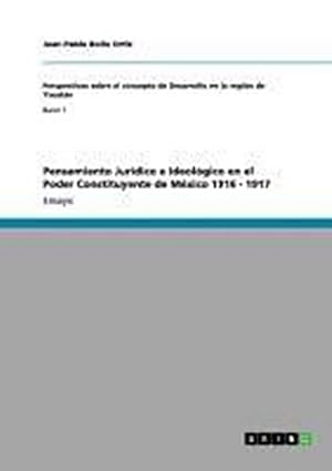 Seller image for Pensamiento Jurdico e Ideolgico en el Poder Constituyente de Mxico 1916 - 1917 for sale by BuchWeltWeit Ludwig Meier e.K.