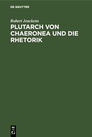 Imagen del vendedor de Plutarch von Chaeronea und die Rhetorik a la venta por BuchWeltWeit Ludwig Meier e.K.
