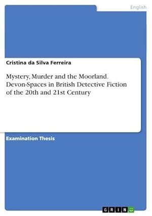 Seller image for Mystery, Murder and the Moorland. Devon-Spaces in British Detective Fiction of the 20th and 21st Century for sale by BuchWeltWeit Ludwig Meier e.K.