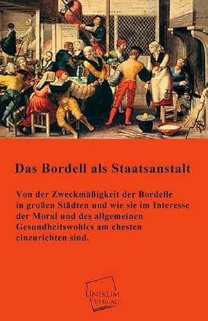 Imagen del vendedor de Das Bordell als Staatsanstalt a la venta por BuchWeltWeit Ludwig Meier e.K.