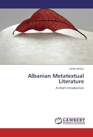 Imagen del vendedor de Albanian Metatextual Literature a la venta por BuchWeltWeit Ludwig Meier e.K.