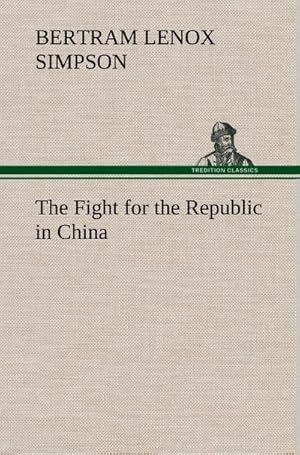 Seller image for The Fight for the Republic in China for sale by BuchWeltWeit Ludwig Meier e.K.