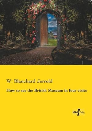 Imagen del vendedor de How to see the British Museum in four visits a la venta por BuchWeltWeit Ludwig Meier e.K.