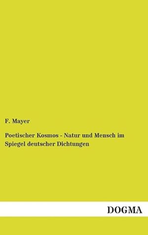 Seller image for Poetischer Kosmos - Natur und Mensch im Spiegel deutscher Dichtungen for sale by BuchWeltWeit Ludwig Meier e.K.