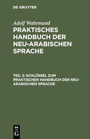 Seller image for Schlssel zum Praktischen Handbuch der neu-arabischen Sprache for sale by BuchWeltWeit Ludwig Meier e.K.