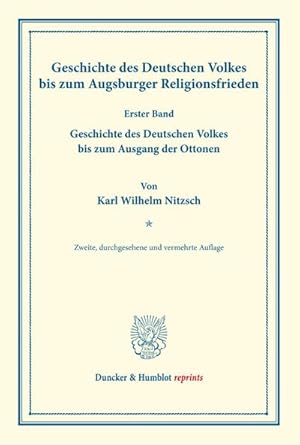 Immagine del venditore per Geschichte des Deutschen Volkes bis zum Augsburger Religionsfrieden. venduto da BuchWeltWeit Ludwig Meier e.K.