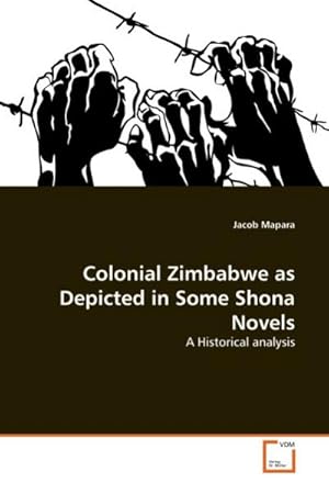 Imagen del vendedor de Colonial Zimbabwe as Depicted in Some Shona Novels a la venta por BuchWeltWeit Ludwig Meier e.K.