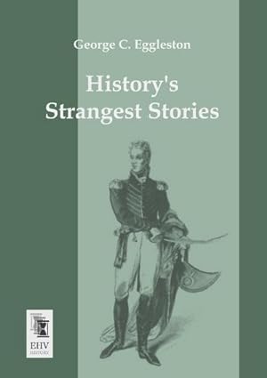 Image du vendeur pour History s Strangest Stories mis en vente par BuchWeltWeit Ludwig Meier e.K.