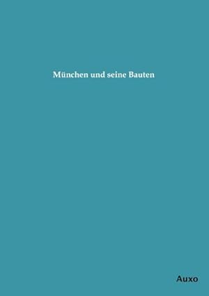 Bild des Verkufers fr Mnchen und seine Bauten zum Verkauf von BuchWeltWeit Ludwig Meier e.K.