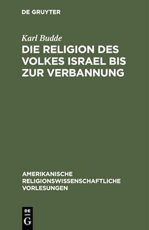 Image du vendeur pour Die Religion des Volkes Israel bis zur Verbannung mis en vente par BuchWeltWeit Ludwig Meier e.K.