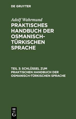 Seller image for Schlssel zum Praktischen Handbuch der osmanisch-trkischen Sprache for sale by BuchWeltWeit Ludwig Meier e.K.